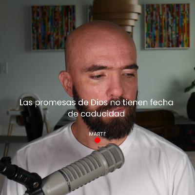 Las promesas de Dios no tienen fecha de caducidad