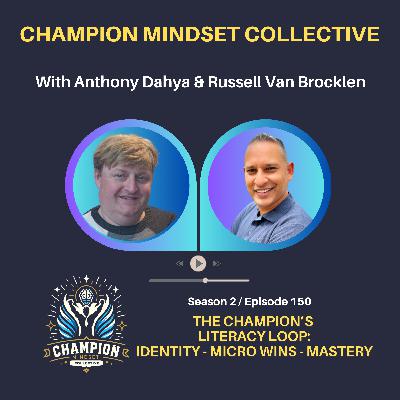 S2-E150 - The Champion’s Literacy Loop: Identity → Micro-Wins → Mastery with Russell Van Brocklen
