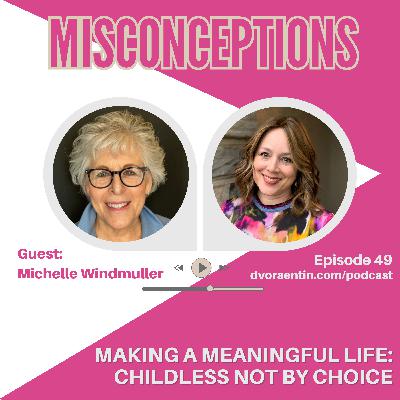 49. Making a Meaningful Life - Childless Not By Choice