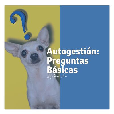 Autogestión: Preguntas Básicas Autogestión: Preguntas Básicas