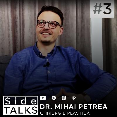 Dr. Mihai Petrea – Chirurgie Plastică | Despre Schimbarea Specialității | SideTALKS #3