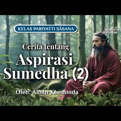Ashin Kheminda - Buddhavamsa II Stanza 4-12 | Cerita tentang Aspirasi Sumedha (2)