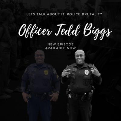 Let’s Talk About It with Officer Tedd Biggs