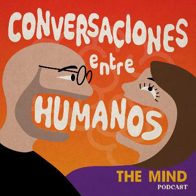 Conversaciones entre humanos 03 - Abel Núñez, de viajes psicodélicos y comportamiento humano Conversaciones entre humanos 03 - Abel Núñez, de viajes psicodélicos y comportamiento humano
