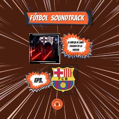 El Barça al lado Oscuro de la Fuerza El Barça al lado Oscuro de la Fuerza