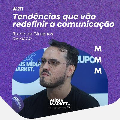 #211 Tendências que vão redefinir a comunicação com Bruno de Gimenes da CMLO&CO