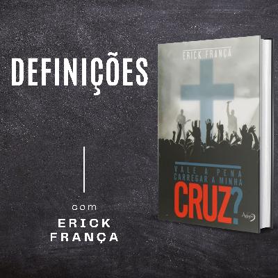 #02 - Definições | Vale a Pena Carregar a Minha Cruz?