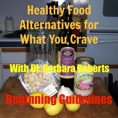Video 7 - Beginning Guidelines for Raw Food Meals - Healthy Food Alternatives for What You Crave