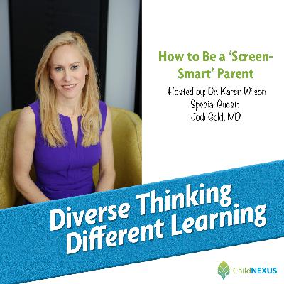 Ep. 241: How to Be a ‘Screen-Smart’ Parent with Jodi Gold, MD