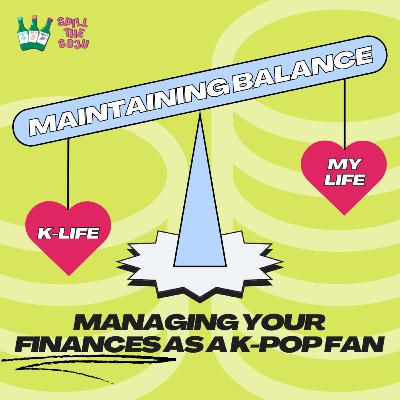 Ep. 46- Maintaining Balance: Managing Your Finances as a K-Pop Fan