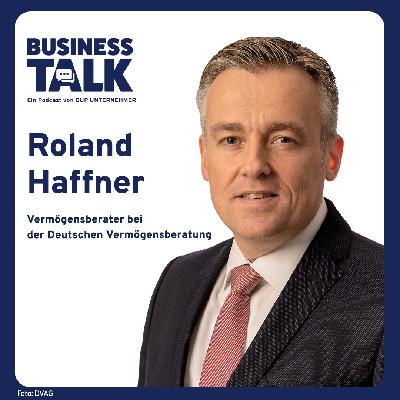 Erfolgreich in der Finanzbranche: So fand Roland Haffner sein Glück in der Selbstständigkeit Erfolgreich in der Finanzbranche: So fand Roland Haffner sein Glück in der Selbstständigkeit