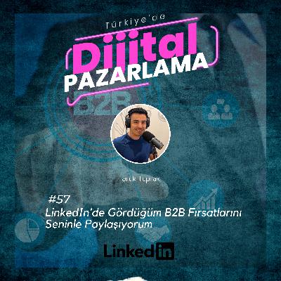 LinkedIn’de Gördüğüm B2B Fırsatlarını Seninle Paylaşıyorum
