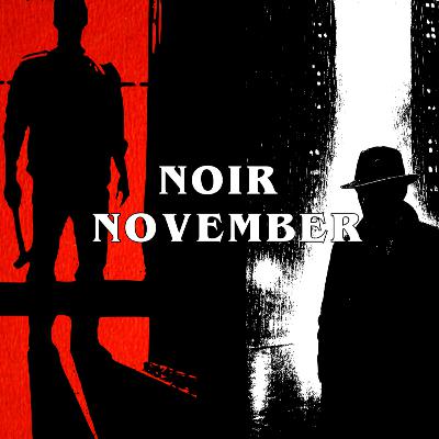 Men's Adventure Fiction Podcast E68: Noir & Its Many Messy Definitions Men's Adventure Fiction Podcast E68: Noir & Its Many Messy Definitions
