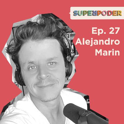 Ep. 27 Alejandro Marin