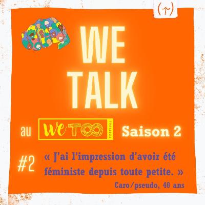 Saison 2 - #2 - Caro/pseudo "J'ai l'impression d'avoir été féministe depuis toute petite." Saison 2 - #2 - Caro/pseudo "J'ai l'impression d'avoir été féministe depuis toute petite."