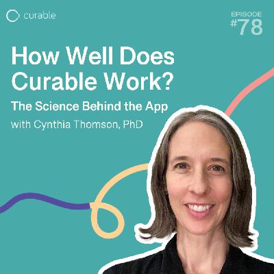 How Well Does Curable Work? The Science Behind the App (Cynthia Thomson, PhD)