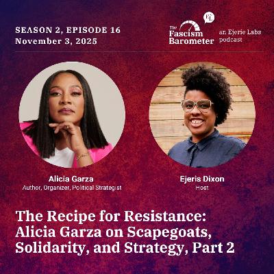 The Recipe for Resistance: Alicia Garza on Scapegoats, Solidarity, and Strategy Pt. 2 The Recipe for Resistance: Alicia Garza on Scapegoats, Solidarity, and Strategy Pt. 2