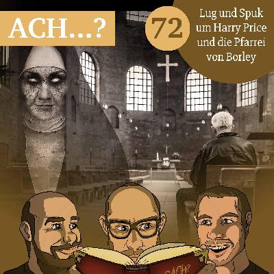 72 – Lug und Spuk um Harry Price und die Pfarrei von Borley