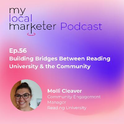 Ep.56 Molli Cleaver | Building Bridges Between Reading University and the Community