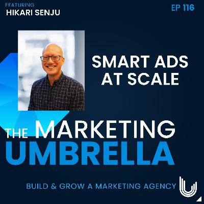 116: Smart Ads at Scale with Hikari Senju