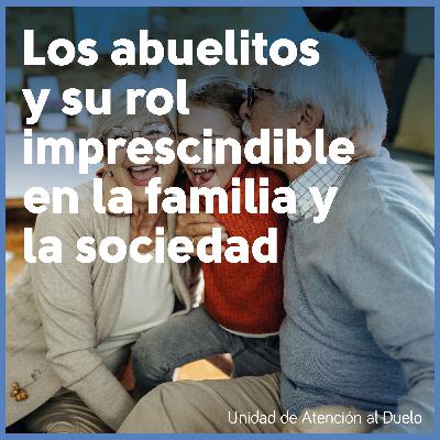 Los abuelitos y su rol imprescindible en la familia y la sociedad