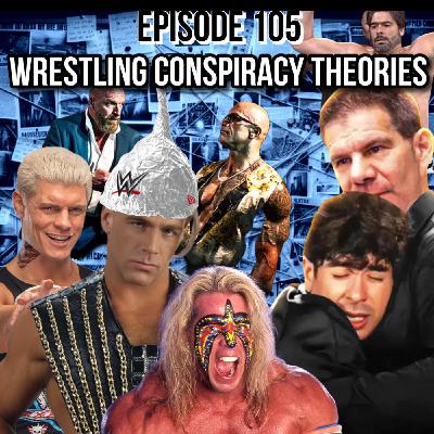 Episode 105: Wrestling Conspiracy Theories Episode 105: Wrestling Conspiracy Theories