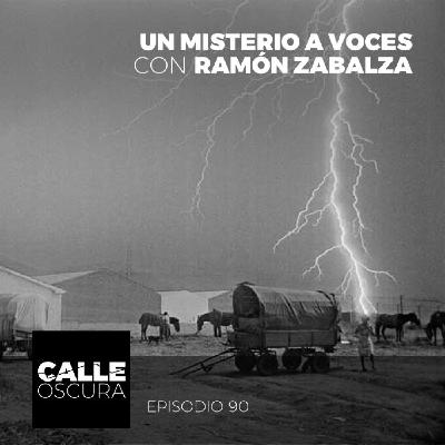 Calle Oscura 90: Un Misterio a Voces con Ramón Zabalza