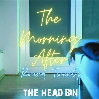 The Morning After Round 20