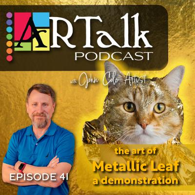 EP41: ARTalk with John Cole Artist: Metal Leaf Demonstration