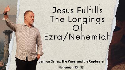 Jesus Fulfills The Longings Of Ezra/Nehemia