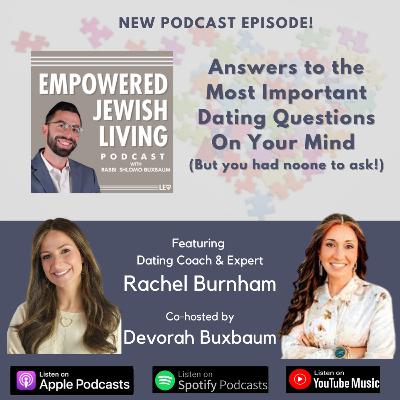 Dating Coach Rachel Burnham: Answers to the Most Important Dating Questions on your Mind (with Devorah Buxbaum)