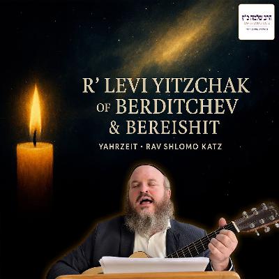 R’ Levi Yitzchak of Berditchev and Parshat Bereishit on his Yahrzeit