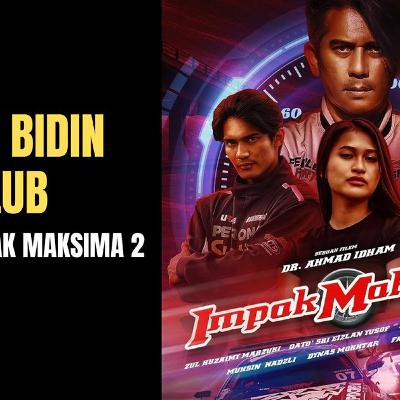 The Fat Bidin Film Club (Ep 323) - Impak Maksima 2