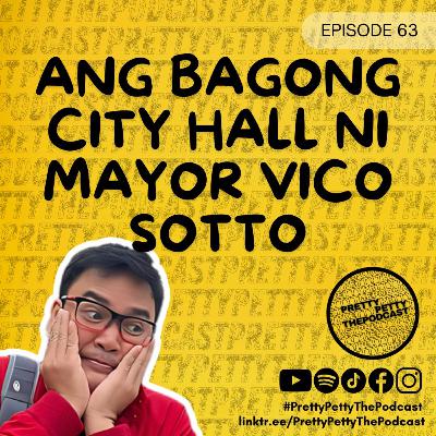 Episode 63: Ang Bagong City Hall ni Mayor Vico Sotto