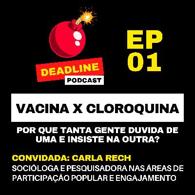 Ep. 01 - Vacina x Cloroquina: Por que tanta gente duvida de uma e insiste na outra?