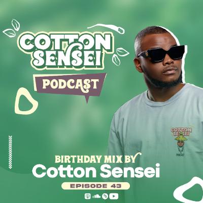 Cotton Sensei Podcast - Episode 43 (Birthday Mix By Cotton Sensei) Cotton Sensei Podcast - Episode 43 (Birthday Mix By Cotton Sensei)
