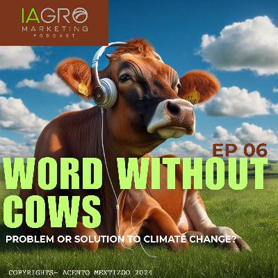 EP06 | World Without Cows: what would happen?