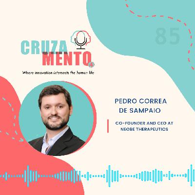 85: Pedro Correa de Sampaio: Biotech e Empreendedorismo Científico em Oncologia [PT]