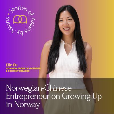 104 - Norwegian-Chinese Entrepreneur on Growing Up in Norway