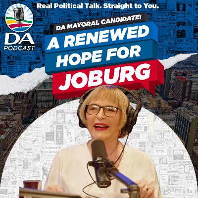 Helen Zille the next Mayor of Joburg | Ep 14 - DA Podcast Helen Zille the next Mayor of Joburg | Ep 14 - DA Podcast