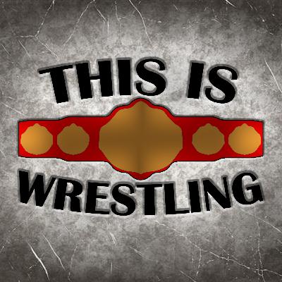 This is Wrestling E334 - AIRING OF GRIEVANCES