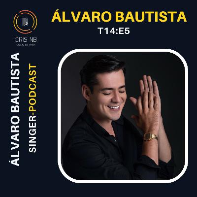E5:T14 UN MOMENTO CON ÁLVARO BAUTISTA (SINGER) E5:T14 UN MOMENTO CON ÁLVARO BAUTISTA (SINGER)