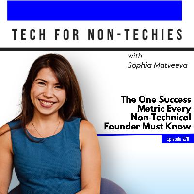 278: The One Success Metric Every Non‑Technical Founder Must Know (Encore) 278: The One Success Metric Every Non‑Technical Founder Must Know (Encore)