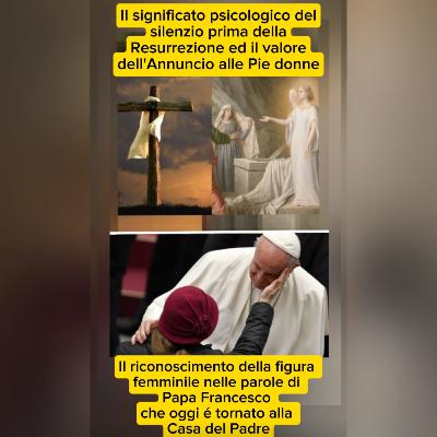 Il significato del silenzio prima della Resurrezione e dell'Annuncio alle Pie donne: il riconoscimento del femminile nelle parole di Papa Francesco