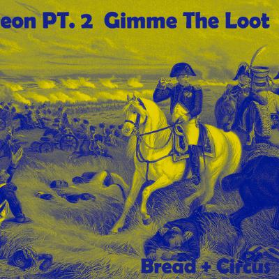 Napoleon PT. 2 - Gimme The Loot Napoleon PT. 2 - Gimme The Loot