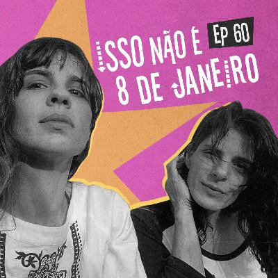 EP60 - Isso não é 8 de janeiro EP60 - Isso não é 8 de janeiro