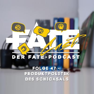 FateCast Folge 47: Produktpolitik des Schicksals