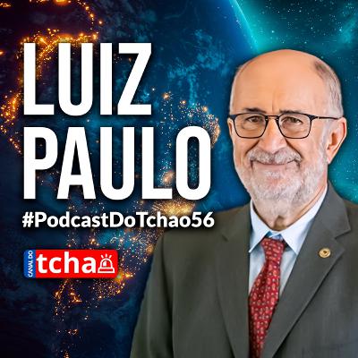 LUIZ PAULO | Deputado Estadual #PodcastDoTchao56