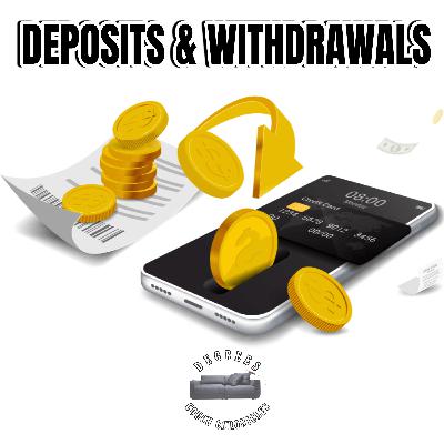"Deposits & Withdrawals " Episode 279 "Deposits & Withdrawals " Episode 279