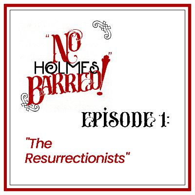 Episode 1: “The Resurrectionists”